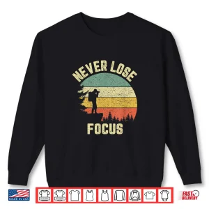 Sweatshirt Camera Never Lose Focus Funny Photography Shirt 3