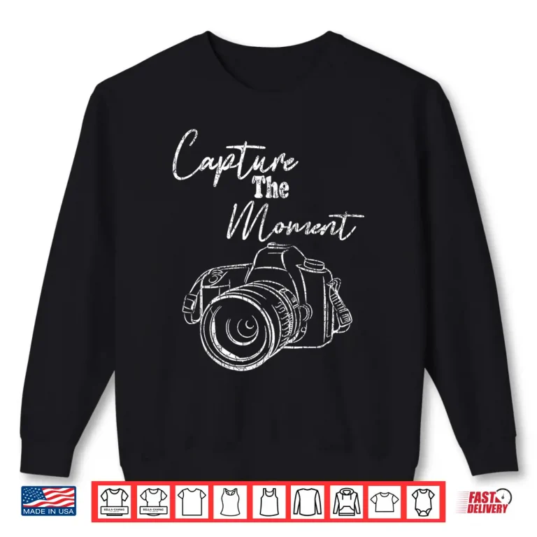 Sweatshirt Capture The Moment Funny Photography Graphic Shirt 3
