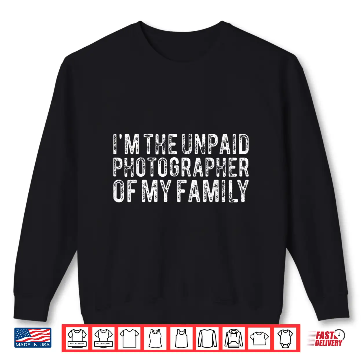 Funny I’M The Unpaid Photographer Of My Family Shirt Funny I’M The Unpaid Photographer Of My Family Shirt