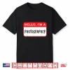 Hello Im A Photographer Professional Statement Shirt