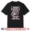 I Shoot People Funny Photography Graphic Gift Shirt