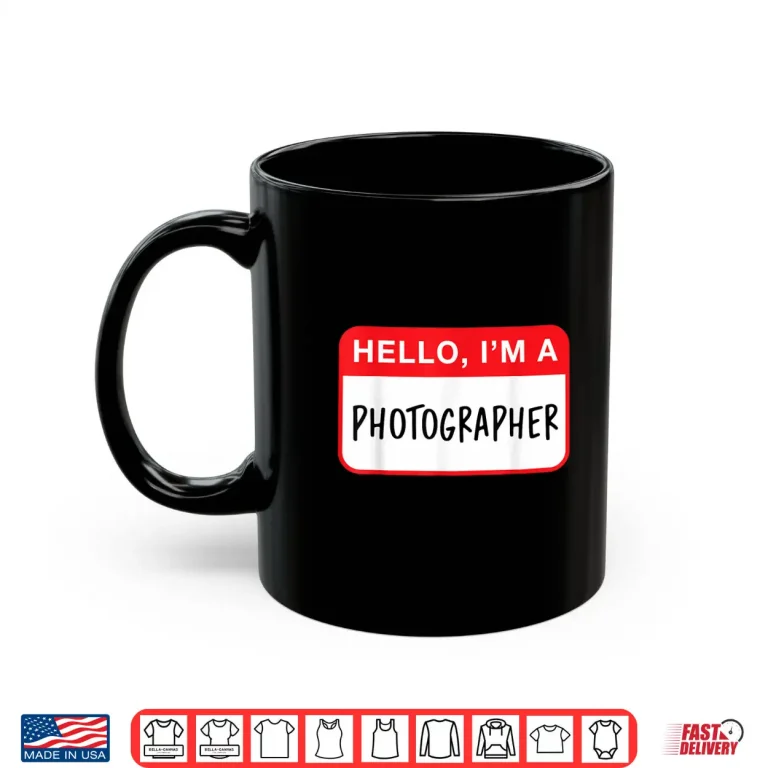 Mug Hello Im A Photographer Professional Statement Shirt 3