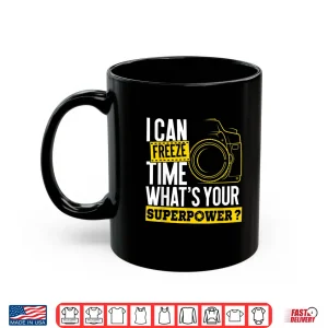 Mug I Can Freeze Time Superpower Photographer Camera Shirt 2