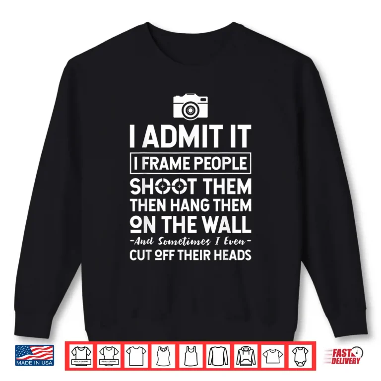 Sweatshirt I Shoot Frame Hang People Funny Photographer Shirt 3