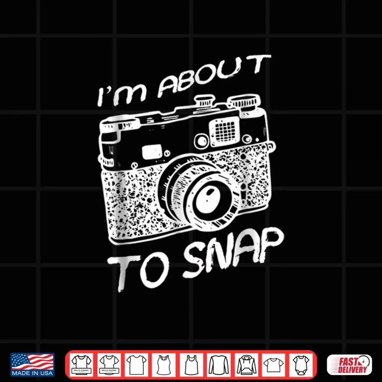 Design I Am About To Snap Vintage Camera Photographer Shirt 3