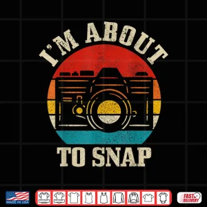Design IM About To Snap Camera Funny Photographer Gift Shirt