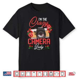 I’M The Crazy Camera Lady Photographer Photography Women Shirt