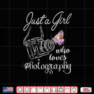 Design Just A Girl Who Loves Photography Photographer Gift Shirt 3