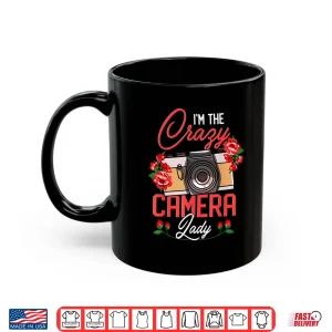 Mug IM The Crazy Camera Lady Photographer Photography Women Shirt