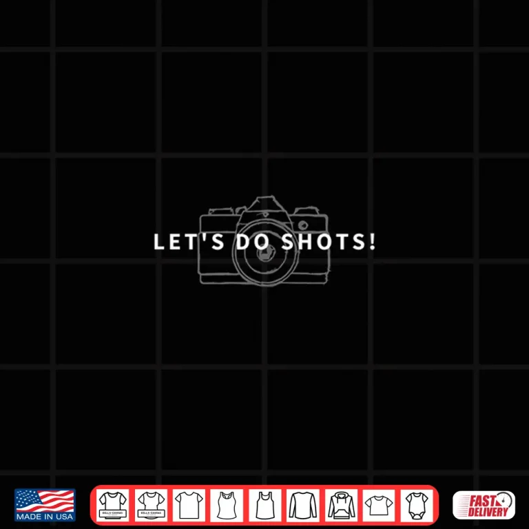 Design LetS Do Shots Funny Photographer Camera Photography Gift Shirt