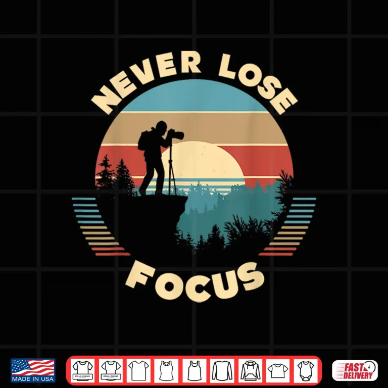 Design Never Lose Focus Photographer Camera Vintage Sunset Shirt