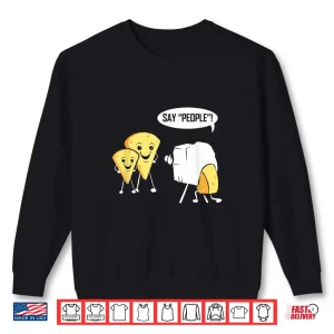 Sweatshirt Photographer Gift For Photography Lover Say Cheese Shirt