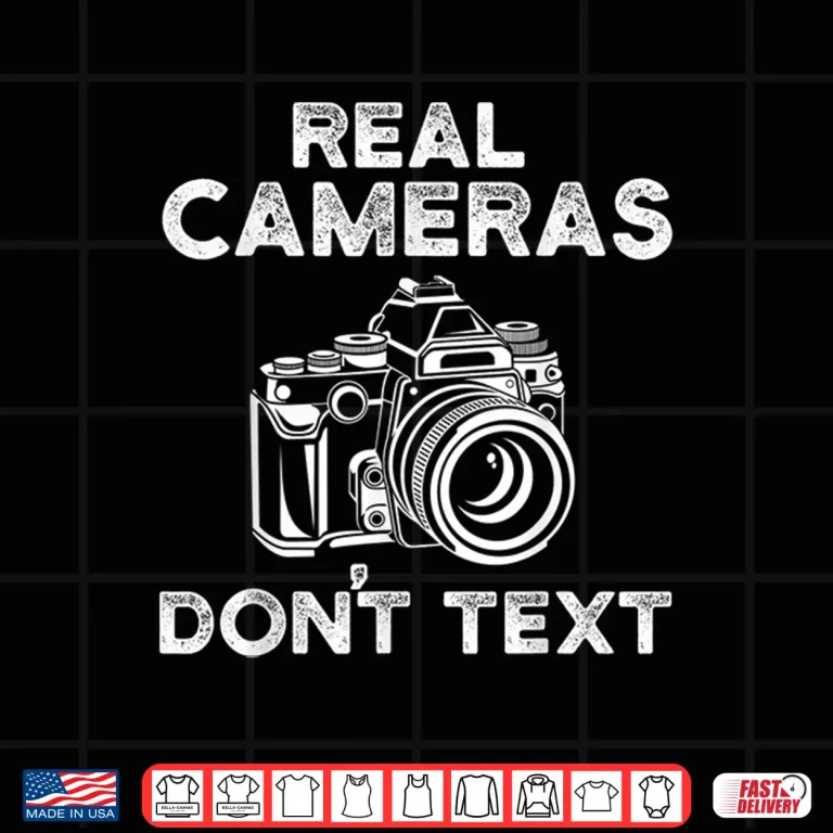 Design Real Cameras DonT Text Photography Gift Shirt 3