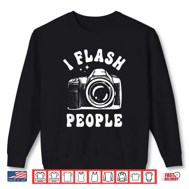 Sweatshirt Photography Lover I Flash People Funny Camera Photographer Shirt