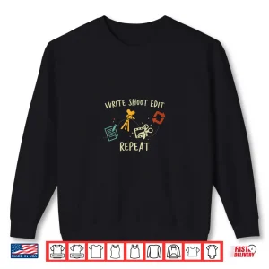 Sweatshirt Write Shoot Edit Repeat Film Maker Classic Filmmaking Shirt
