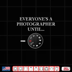 Design EveryoneS A Photographer Until Manual Mode Statement Shirt 2
