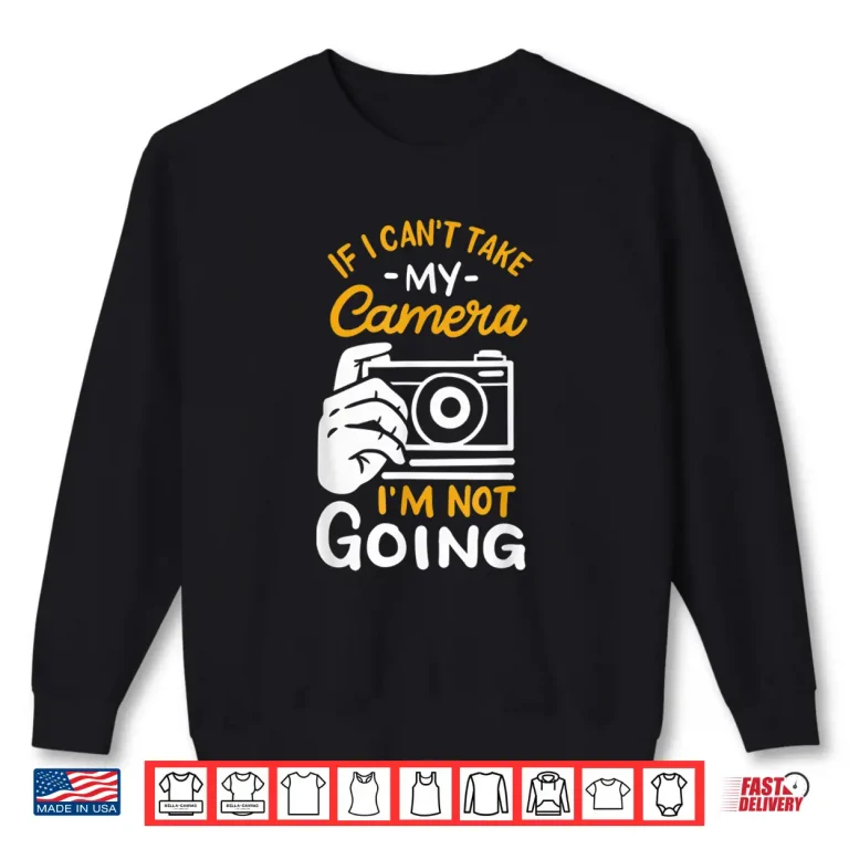 Sweatshirt Funny Photographer Quote Camera Photography Humor Shirt 2
