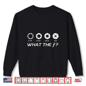 Sweatshirt Funny Photography Shirt Aperture F Stops Professional Shirt 2