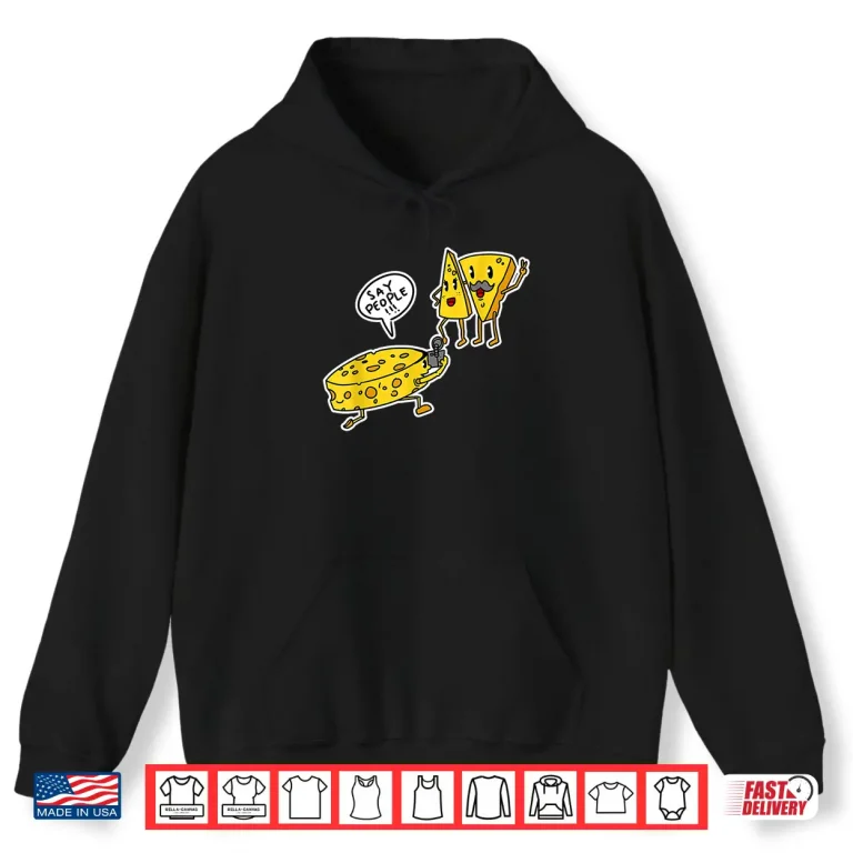 Hoodie Humorous Cheese Say People Funny Photographer Pun Shirt 2