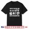 I Have All The Gear I Need Professional Photographer Shirt