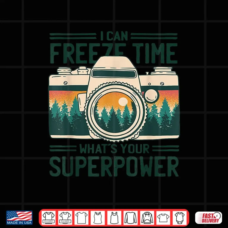 Design I Can Freeze Time Superpower Nature Photographer Shirt 2
