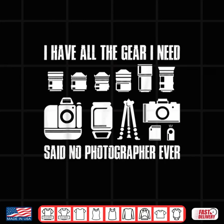Design I Have All The Gear I Need Professional Photographer Shirt 2