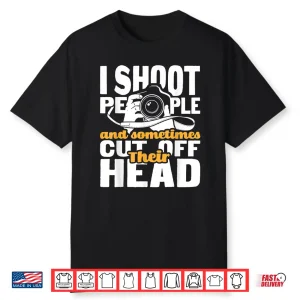I Shoot People Funny Photographer Camera Photography Pun Shirt