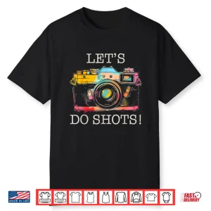 Photographer Let’S Do Shots Camera Vintage Photography Shirt