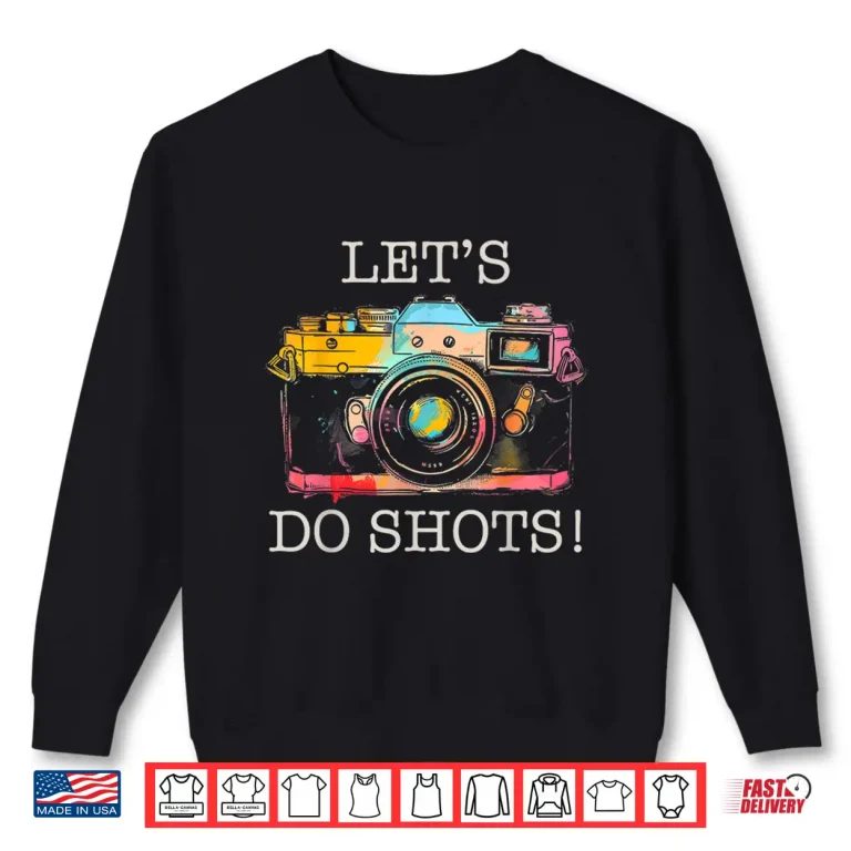 Sweatshirt Photographer LetS Do Shots Camera Vintage Photography Shirt 2