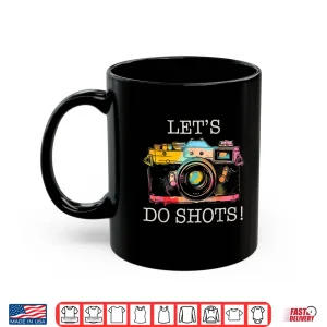 Mug Photographer LetS Do Shots Camera Vintage Photography Shirt 2