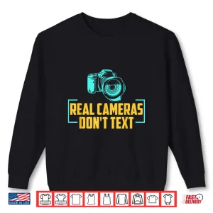 Sweatshirt Real Cameras DonT Text Cameraman Photographer Shirt 2