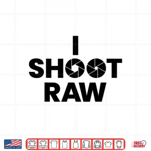 Design Saying Photographer Professional Gift I Shoot Raw Shirt 2