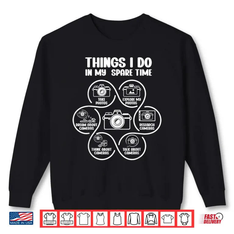 Sweatshirt Things I Do In My Spare Time Photographer Camera Lover Shirt 2