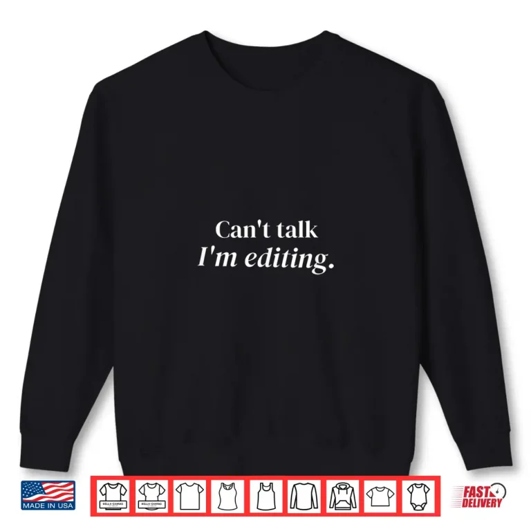 Sweatshirt CanT Talk IM Editing Professional Editor Shirt