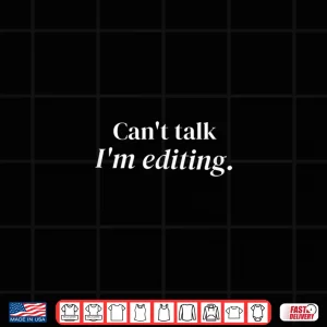 Design CanT Talk IM Editing Professional Editor Shirt