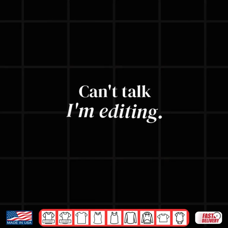 Design CanT Talk IM Editing Professional Editor Shirt