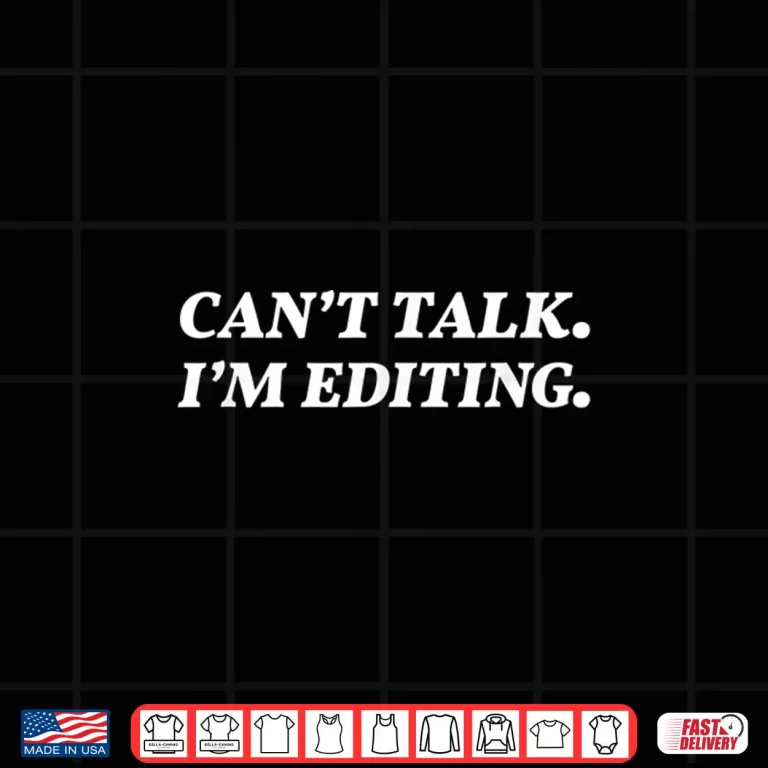 Design CanT Talk IM Editing Photographer Videographer Shirt