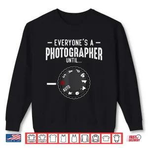 Sweatshirt EveryoneS A Photographer Until Manual Mode Funny Shirt