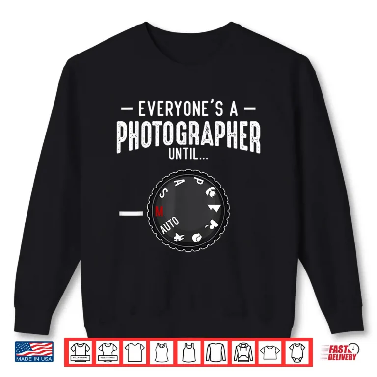 Sweatshirt EveryoneS A Photographer Until Manual Mode Funny Shirt