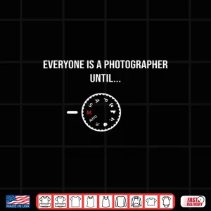 Design Funny Cam Gift Everyone Is A Photographer Until Manual Mode Shirt