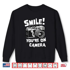Sweatshirt Funny Photographer Smile YouRe On Camera Film Shirt