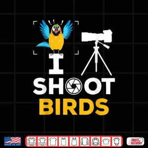 Design I Shoot Birds Funny Photographer Bird Photography Shirt
