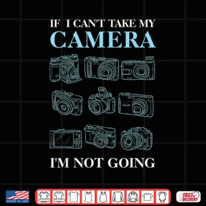Design If I CanT Take My Camera Photography Photographer Shirt