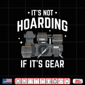 Design ItS Not Hoarding Funny Photographer Camera Gear Shirt
