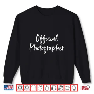 Sweatshirt Official Photographer Professional Photography Shirt