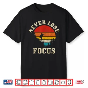 Photographer Gift Never Lose Focus Funny Vintage Camera Shirt