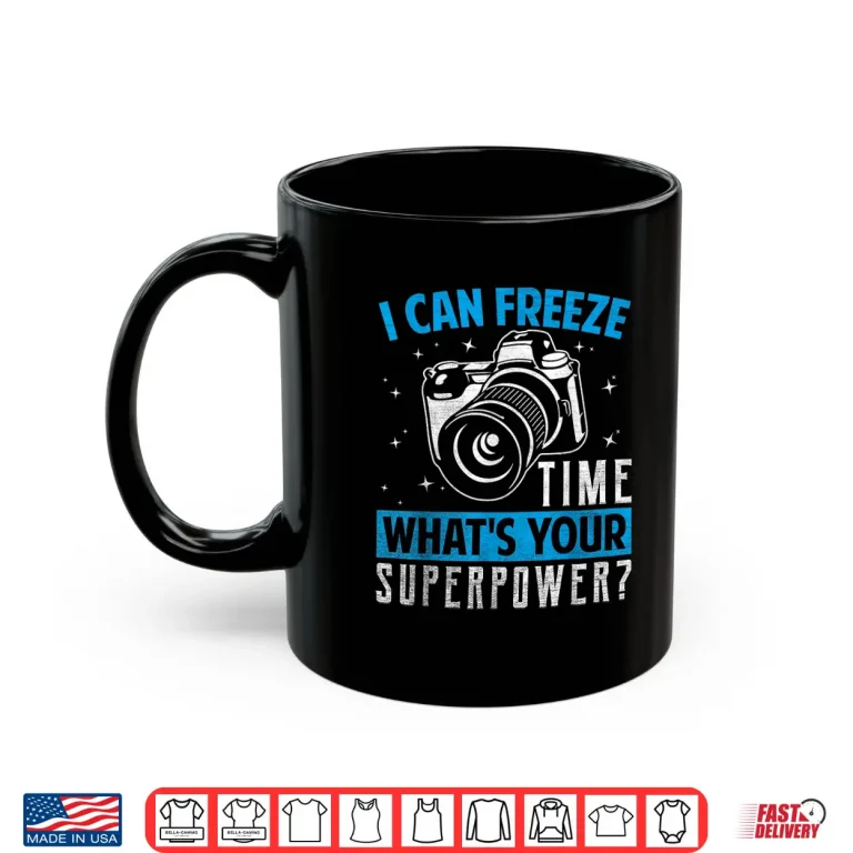 Photographer Photography I Freeze Time Superpower Shirt 2 Mug Photographer Photography I Freeze Time Superpower Shirt