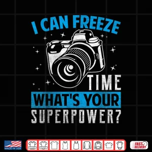 Design Photographer Photography I Freeze Time Superpower Shirt