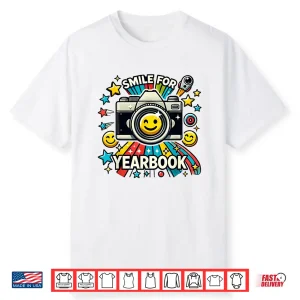 Yearbook Photographer Smile For Yearbook Staff Shirt