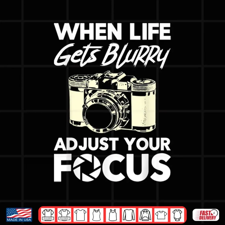 Design When Life Gets Blurry Funny Photography Camera Shirt